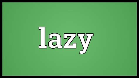 lazei|LAZY Definition & Meaning .